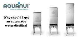Why should I get an automatic water distiller_